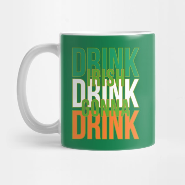 Irish Gonna Drink text based design by colouredwolfe11